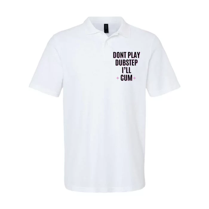 Dont Play Dubstep ILl Cum Softstyle Adult Sport Polo