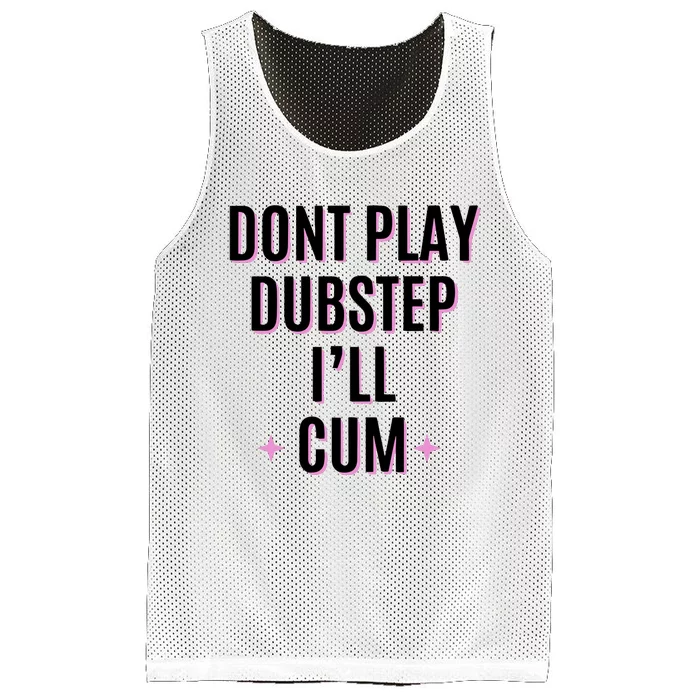 Dont Play Dubstep ILl Cum Mesh Reversible Basketball Jersey Tank