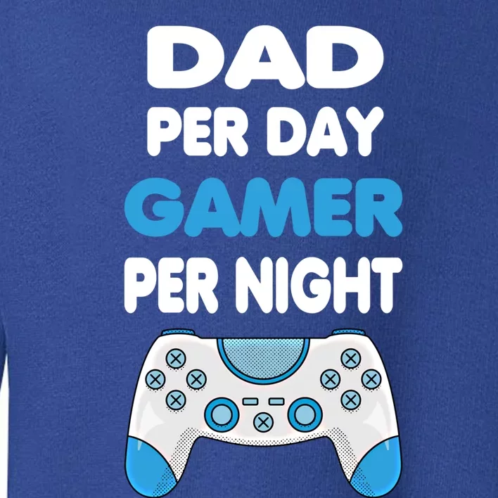 Dad Per Day Gamer Per Night Gamer Fathers Day Idea Gift Toddler Sweatshirt