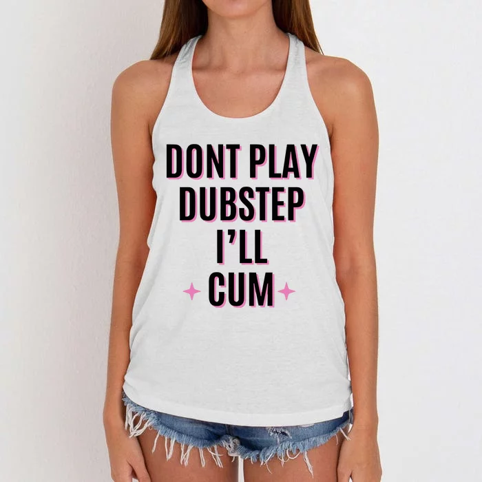 Dont Play Dubstep ILl Cum Women's Knotted Racerback Tank