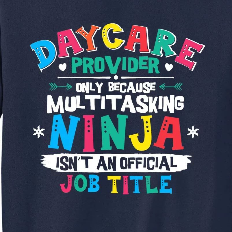 Daycare Provider Funny Ninja Teacher Appreciation Wo Tall Sweatshirt