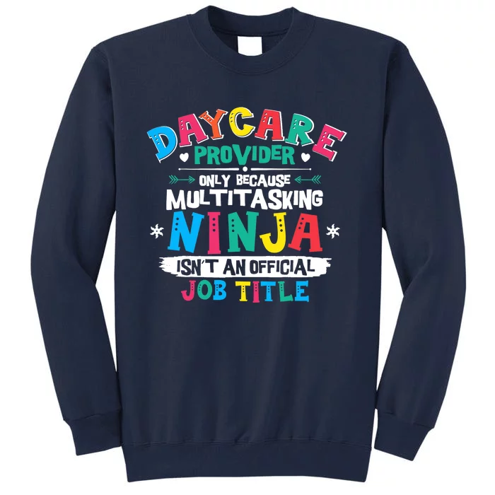 Daycare Provider Funny Ninja Teacher Appreciation Wo Tall Sweatshirt