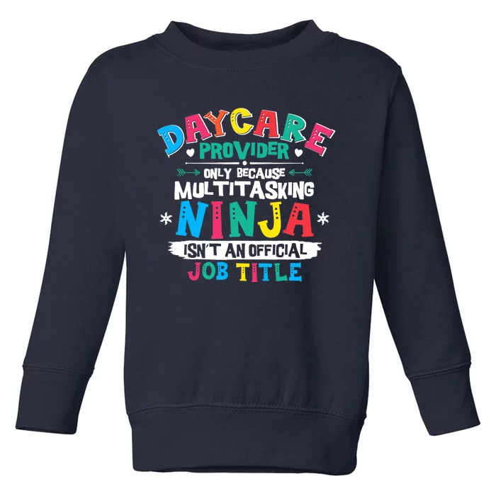 Daycare Provider Funny Ninja Teacher Appreciation Wo Toddler Sweatshirt