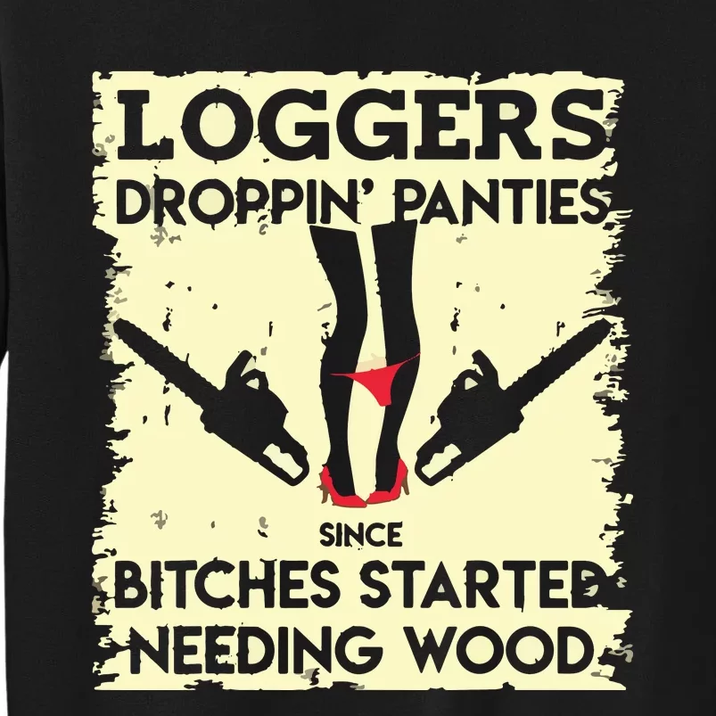 Droppin' Panties Funny Dirty Lumberjack Badass Logger Tall Sweatshirt