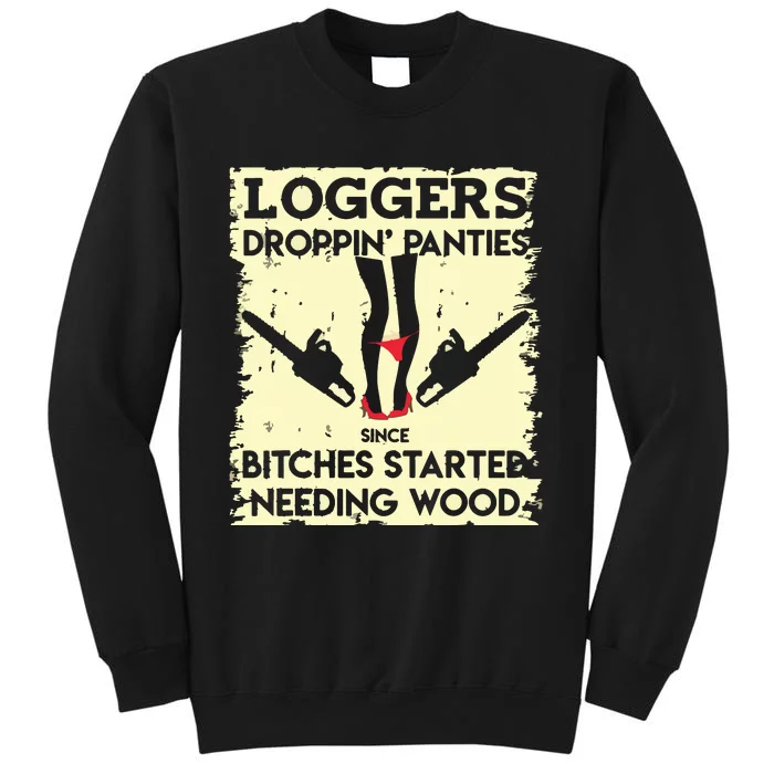 Droppin' Panties Funny Dirty Lumberjack Badass Logger Tall Sweatshirt