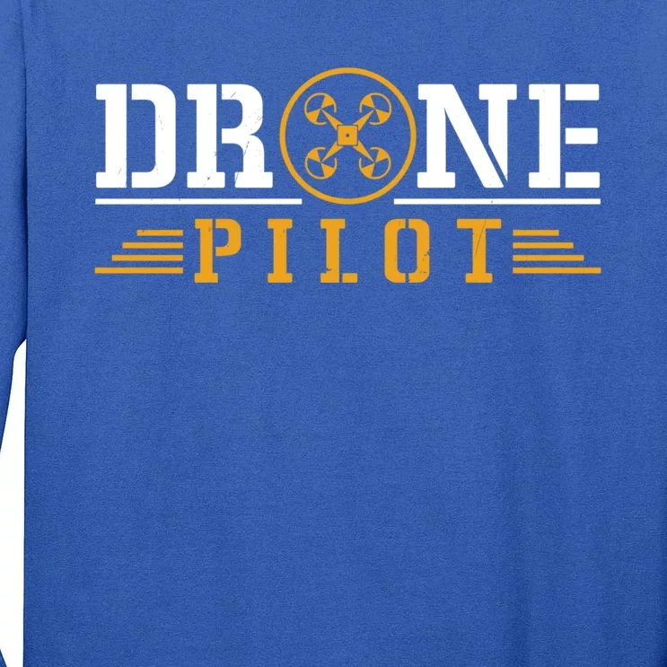 Drone Pilot Funny Quadrotor Drone Pilot Drones Gift Tall Long Sleeve T-Shirt