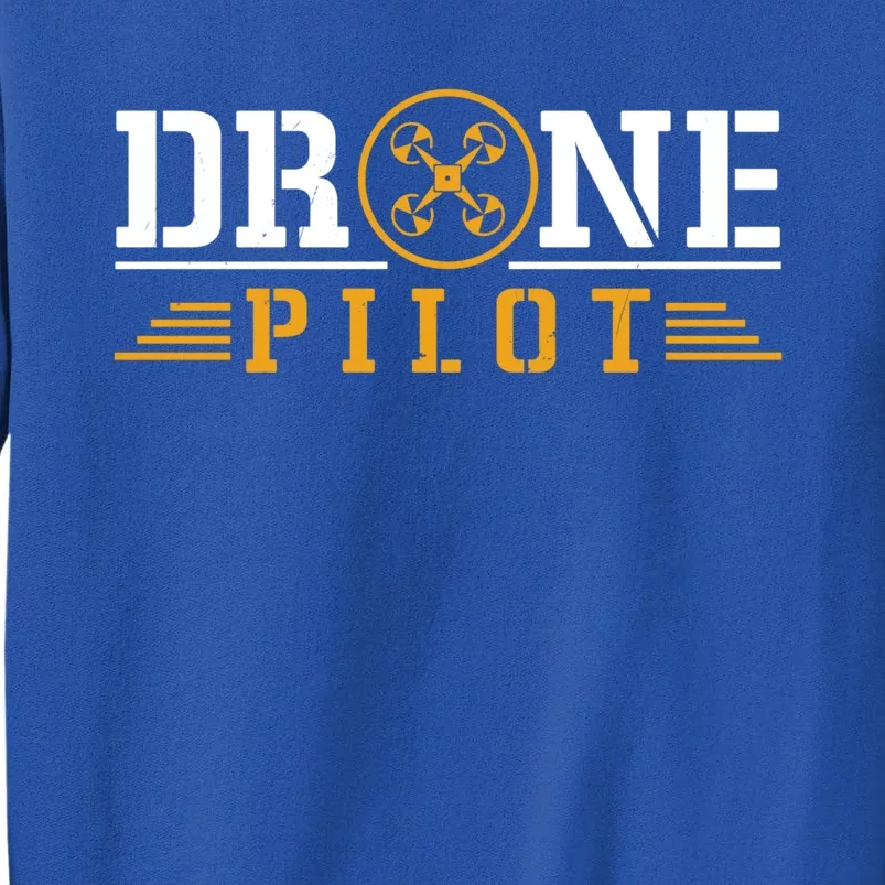 Drone Pilot Funny Quadrotor Drone Pilot Drones Gift Tall Sweatshirt