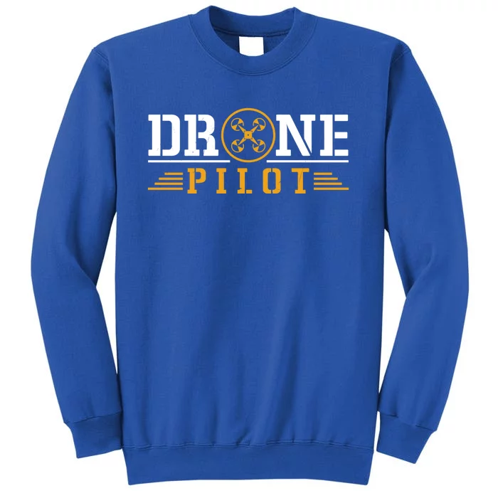 Drone Pilot Funny Quadrotor Drone Pilot Drones Gift Tall Sweatshirt