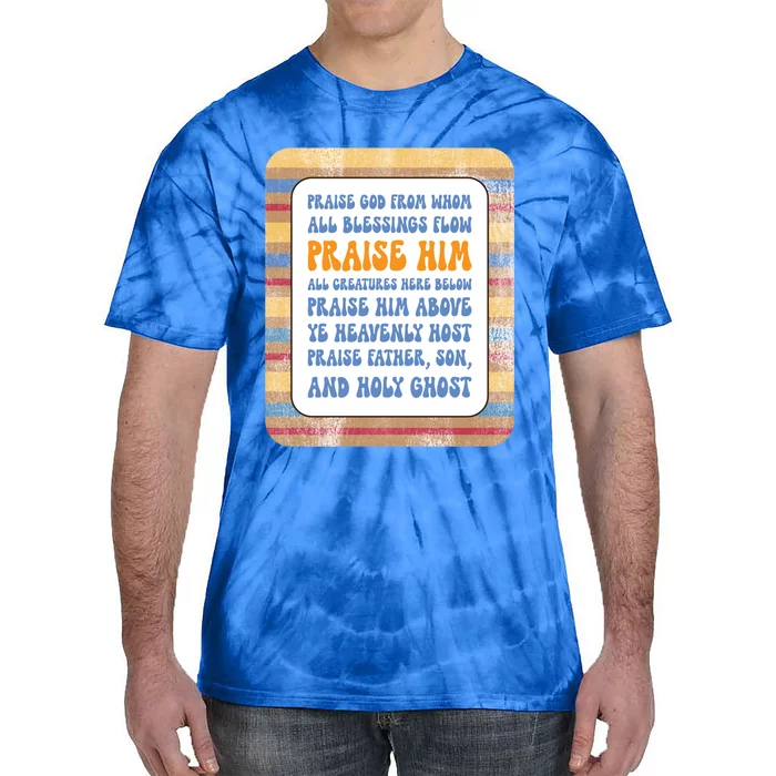 Doxology Praise God From Whom All Blessings Flow Cute Gift Tie-Dye T-Shirt