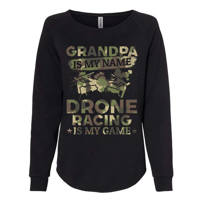 Drone Pilot Grandpa Is My Name Drone Racing Is My Game Great Gift Womens California Wash Sweatshirt