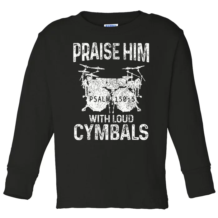 Drummer Praise Him With Loud Cymbals Drumming Christian Toddler Long Sleeve Shirt