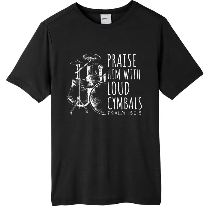 Drummer Praise Him With Loud Cymbals Drumming Christian ChromaSoft Performance T-Shirt