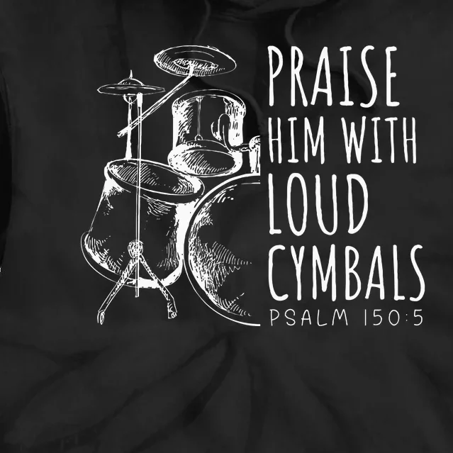 Drummer Praise Him With Loud Cymbals Drumming Christian Tie Dye Hoodie