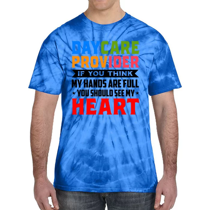 Daycare Provider If You Think My Hands Are Full Sitter Gift Tie-Dye T-Shirt