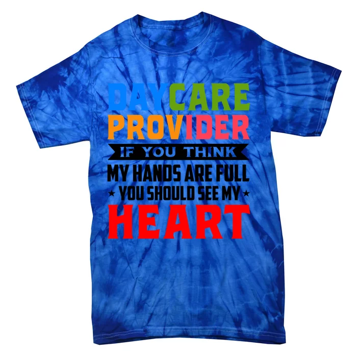 Daycare Provider If You Think My Hands Are Full Sitter Gift Tie-Dye T-Shirt