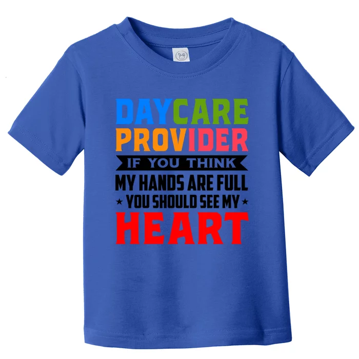 Daycare Provider If You Think My Hands Are Full Sitter Gift Toddler T-Shirt