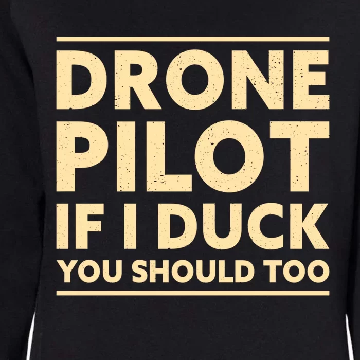 Drone Pilot If I Duck You Should Too Funny Drone Pilot Meaningful Gift Womens California Wash Sweatshirt