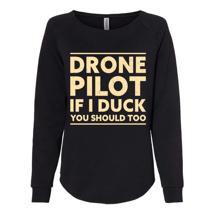 Drone Pilot If I Duck You Should Too Funny Drone Pilot Meaningful Gift Womens California Wash Sweatshirt