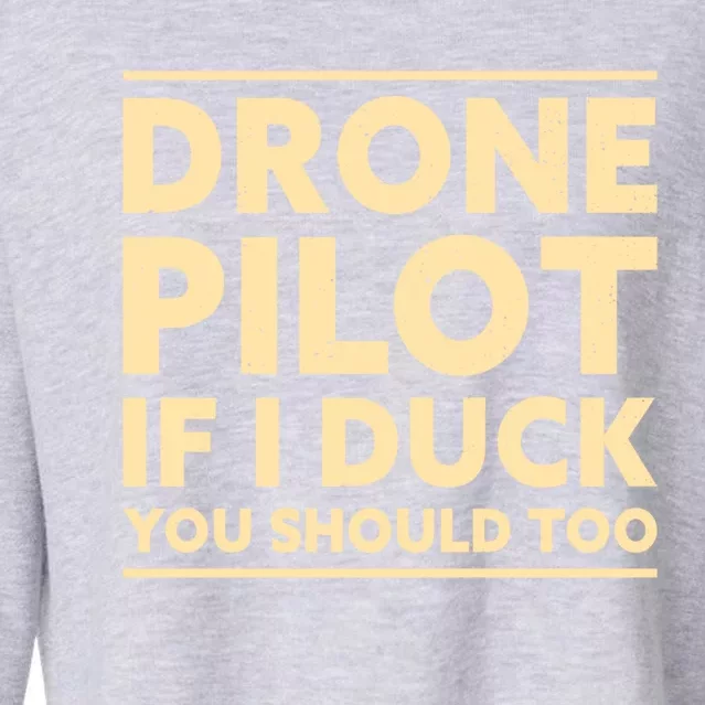 Drone Pilot If I Duck You Should Too Funny Drone Pilot Meaningful Gift Cropped Pullover Crew