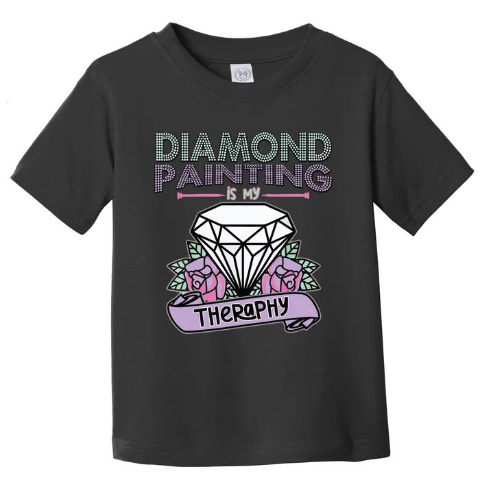 Diamond Painting Is My Therapy Diamond Painting Gifts Toddler T-Shirt