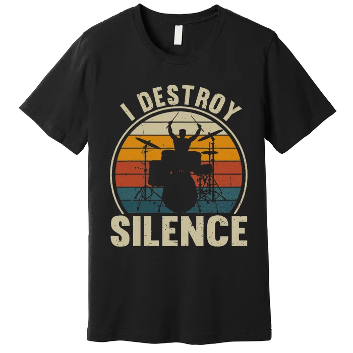 Drums Player I Destroy Silence Drummer Premium T-Shirt