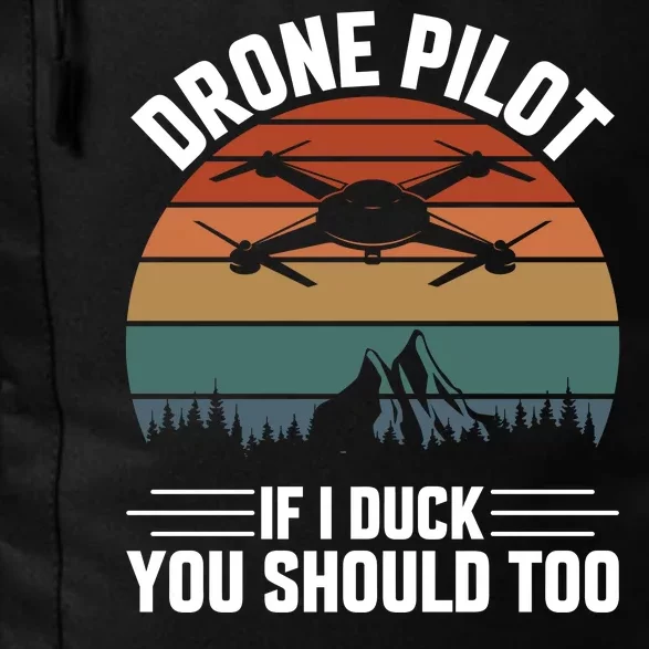 Drone Pilot If I Duck You Should Too Quadcopter Drone Pilot Rc Drones Daily Commute Backpack