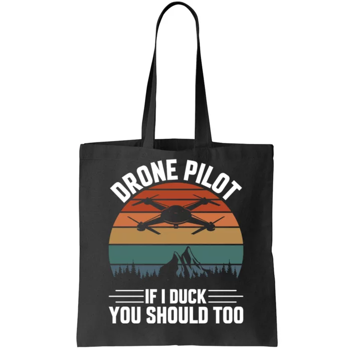 Drone Pilot If I Duck You Should Too Quadcopter Drone Pilot Rc Drones Tote Bag