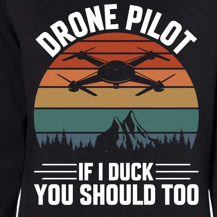 Drone Pilot If I Duck You Should Too Quadcopter Drone Pilot Rc Drones Womens California Wash Sweatshirt