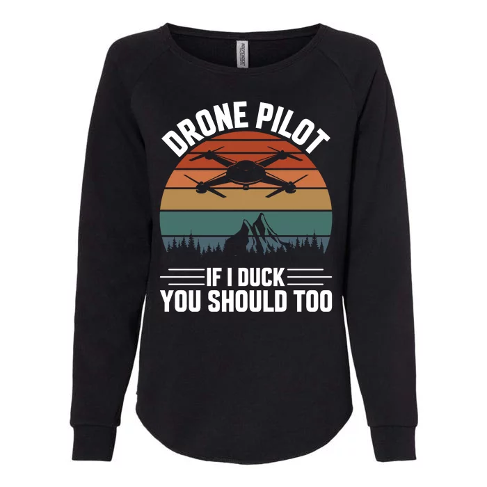 Drone Pilot If I Duck You Should Too Quadcopter Drone Pilot Rc Drones Womens California Wash Sweatshirt