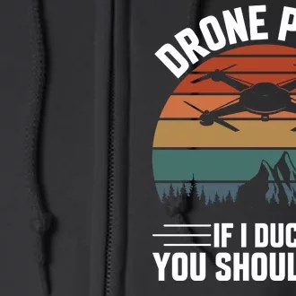 Drone Pilot If I Duck You Should Too Quadcopter Drone Pilot Rc Drones Full Zip Hoodie