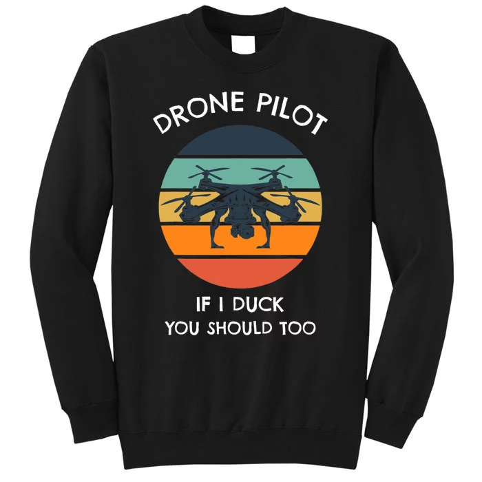 Drone Pilot If I Duck You Should Too Funny Drone Sweatshirt