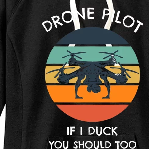 Drone Pilot If I Duck You Should Too Funny Drone Women's Fleece Hoodie