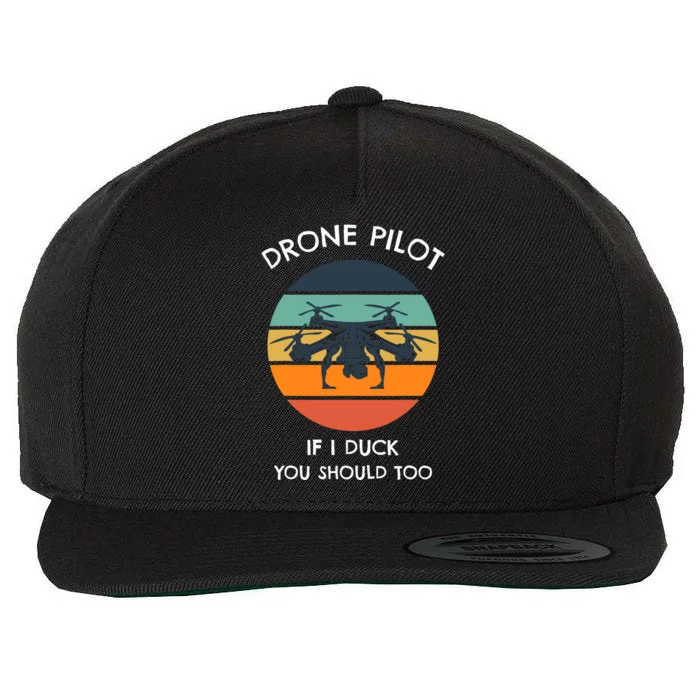 Drone Pilot If I Duck You Should Too Funny Drone Wool Snapback Cap