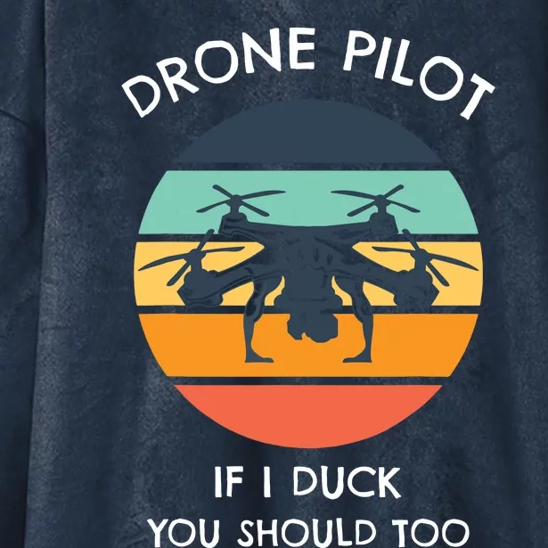 Drone Pilot If I Duck You Should Too Funny Drone Hooded Wearable Blanket