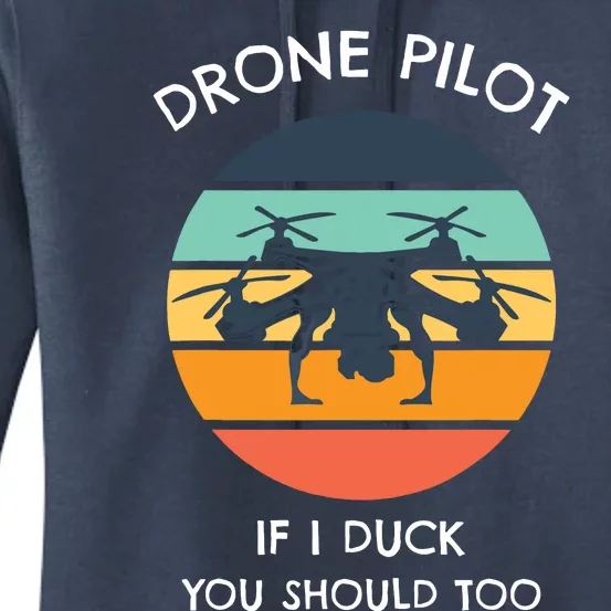 Drone Pilot If I Duck You Should Too Funny Drone Women's Pullover Hoodie