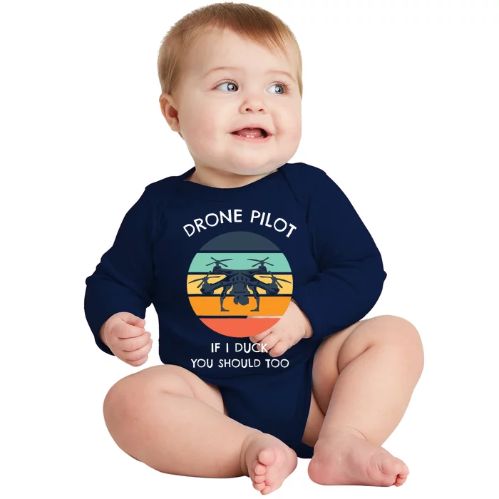 Drone Pilot If I Duck You Should Too Funny Drone Baby Long Sleeve Bodysuit