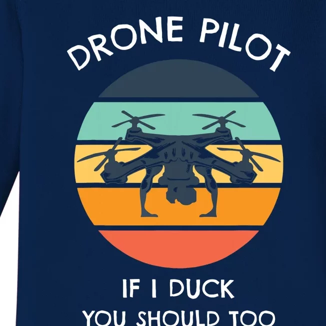 Drone Pilot If I Duck You Should Too Funny Drone Baby Long Sleeve Bodysuit