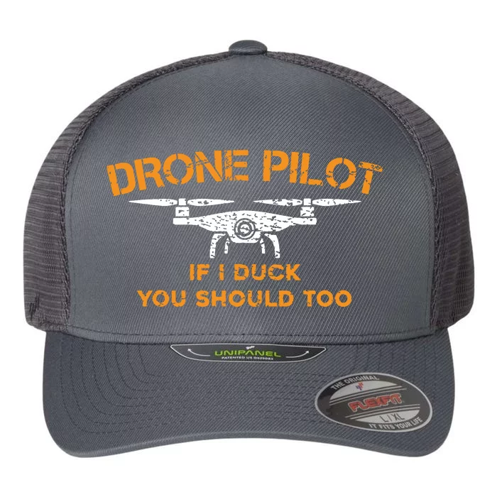 Drone Pilot If I Duck You Should Too Funny RC Quadcopter Flexfit Unipanel Trucker Cap