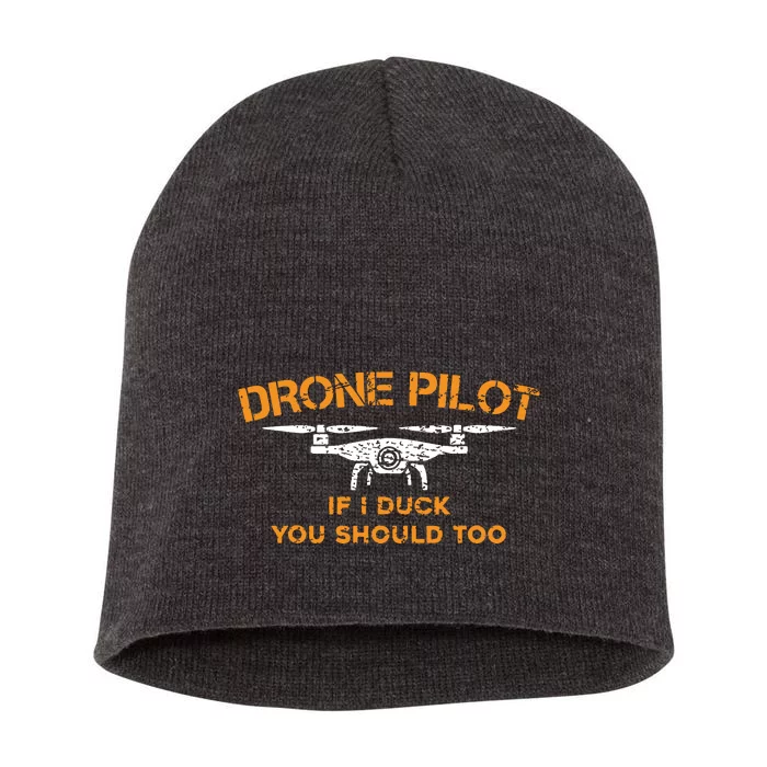 Drone Pilot If I Duck You Should Too Funny RC Quadcopter Short Acrylic Beanie