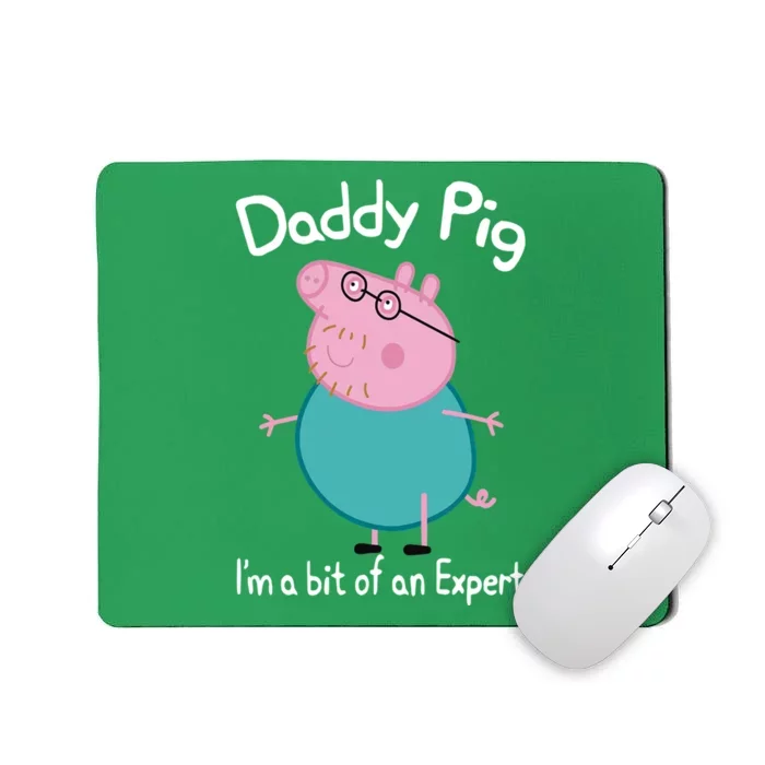 Daddy Pig I&X27;M An Expert Funny And Cute Character Mousepad