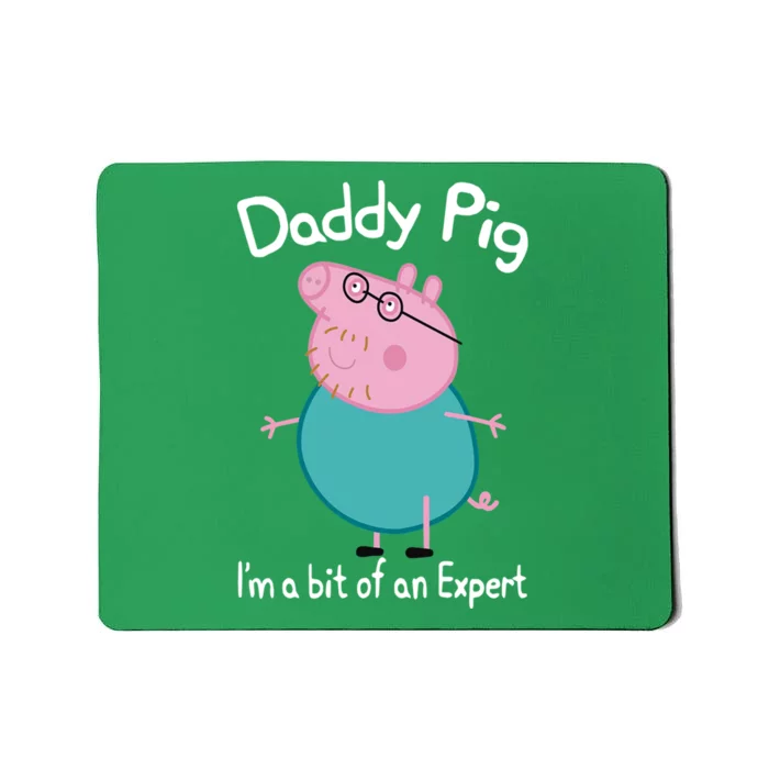 Daddy Pig I&X27;M An Expert Funny And Cute Character Mousepad