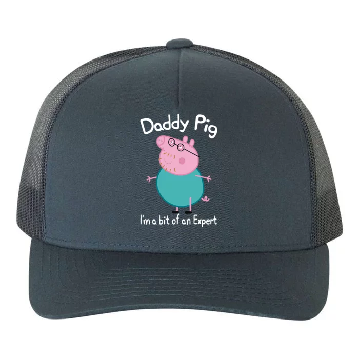 Daddy Pig I&X27;M An Expert Funny And Cute Character Yupoong Adult 5-Panel Trucker Hat