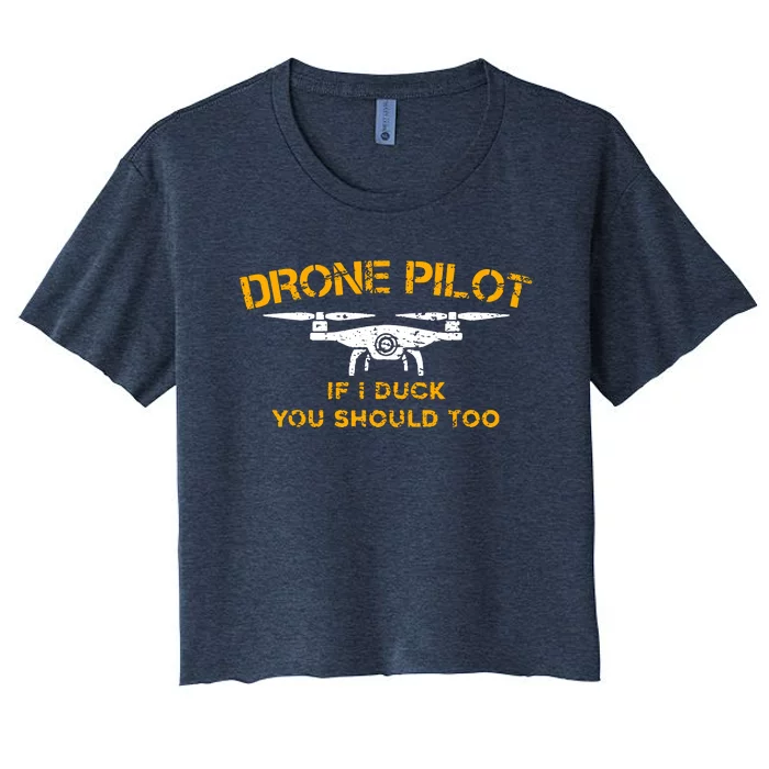 Drone Pilot If I Duck You Should Too Women's Crop Top Tee