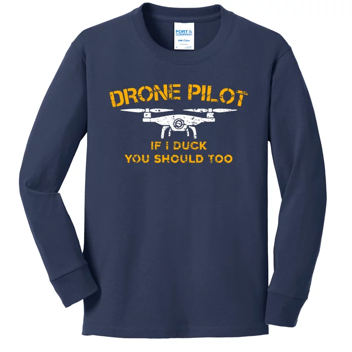 Drone Pilot If I Duck You Should Too Kids Long Sleeve Shirt