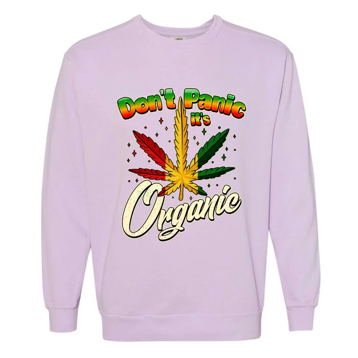 Dont Panic Its Organic Weed Marijuana Garment-Dyed Sweatshirt