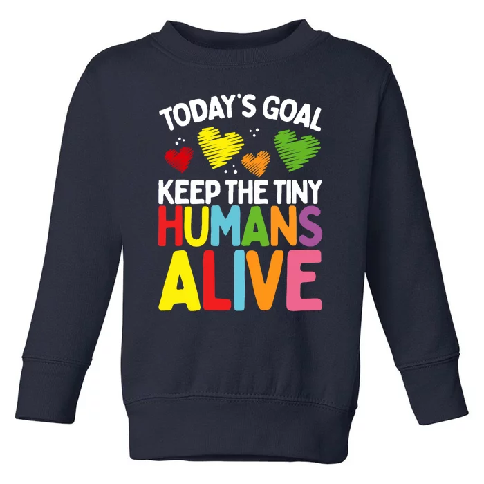 Daycare Provider Keep Tiny Humans alive Childcare Teacher Toddler Sweatshirt