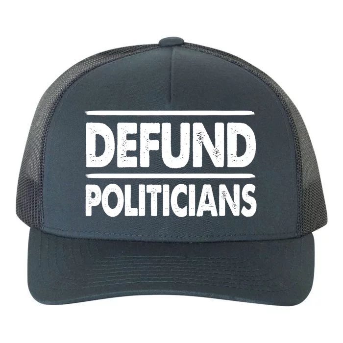 Defund Politicians Libertarian Funny Gift Yupoong Adult 5-Panel Trucker Hat