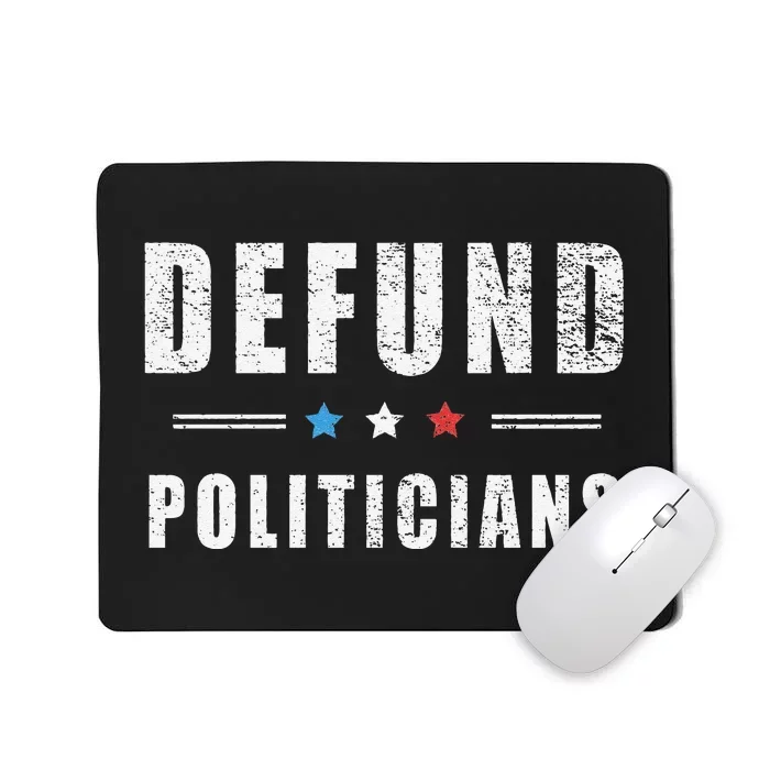 Defund Politicians Libertarian Freedom Anti Government USA Mousepad