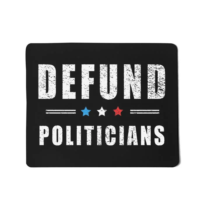 Defund Politicians Libertarian Freedom Anti Government USA Mousepad