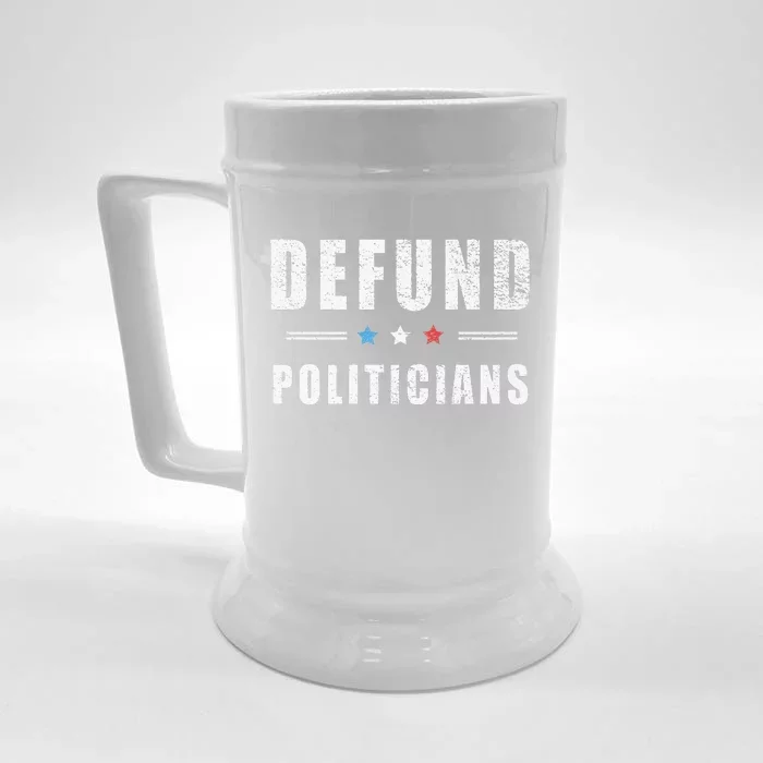 Defund Politicians Libertarian Freedom Anti Government USA Front & Back Beer Stein